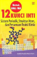 12  Kunci Inti Sistem Periodik, Struktur Atom,  dan Persamaan Reaksi Kimia untuk SMA/MA