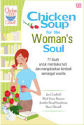 Chicken Soup for the Woman's Soul : 77 Kisah untuk membuka hati dan Mengobarkan Kembali Semangat Wanita