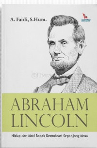 Image of Abraham Lincoln : Hidup dan Mati Demokrasi Sepanjang Masa