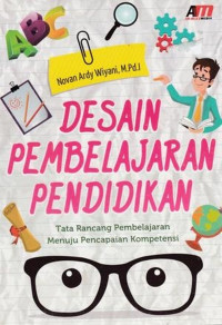Image of Desain Pembelajaran Pendidikan : Tata Rancang Pembelajaran Menuju Pencapaian Kompetensi