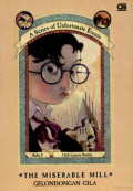 The Miserable Mill = Gelondongan Gila (Buku 4)