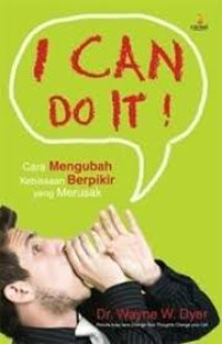 Image of I Can Do It! Cara Mengubah Kebiasaan Berpikir yang Merusak