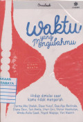 Waktu yang Mengubahmu : Hidup dimulai Saat Kamu Tidak Menyerah