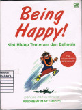 Being Happy! : Kiat Hidup Tentram dan Bahagia