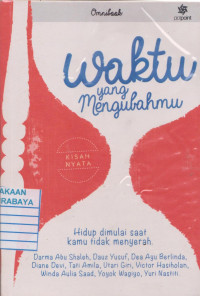 Image of Waktu yang Mengubahmu : Hidup dimulai Saat Kamu Tidak Menyerah