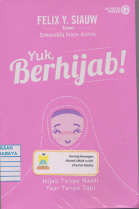 Image of Yuk, Berhijab! : Hijab Tanpa Nanti Taat Tanpa Tapi