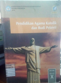 Image of Pendidikan Agama Katolik dan Budi Pekerti SMA/SMK Kelas X Kur. 2013 Edisi Revisi 2016