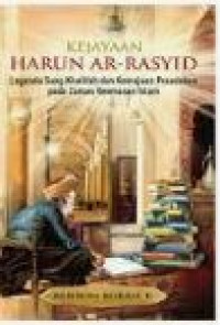 Image of Kejayaan Harun Ar-Rasyid : Legenda sang Khalifah dan Kemajuan Peradaban pada Zaman Keemasan Islam