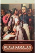Kuasa Ramalan : Pangeran Diponegoro dan Akhir Tatanan Lama di Jawa 1785-1855 (Jil.3)