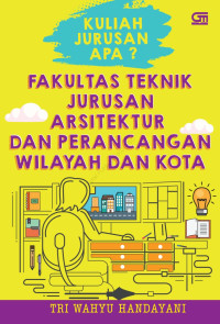Image of Kuliah Jurusan Apa? Fakultas Teknik Jurusan Arsitektur dan Perancangan Wilayah dan Kota