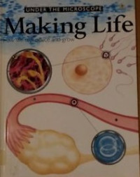 Image of Making Life : How We Reproduce and Grow