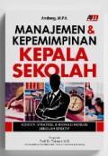 Manajemen & Kepemimpinan Kepala Sekolah  : Konsep, Strategi & Inovasi Menuju Sekolah EFektif