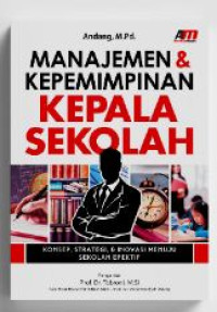 Image of Manajemen & Kepemimpinan Kepala Sekolah  : Konsep, Strategi & Inovasi Menuju Sekolah EFektif