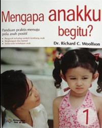 Image of Mengapa Anakku Begitu? Panduan Praktis Menuju Pola Asuh Positif