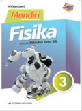 Mandiri Fisika Jilid 3 untuk SMA/MA Kelas XII Kurikulum 2013