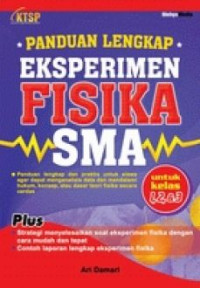 Image of Panduan Lengkap Eksperimen Fisika SMA untuk Kelas 1,2, & 3 KTSP