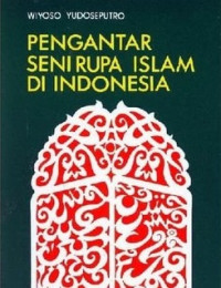 Image of Pengantar Seni Rupa Islam di Indonesia