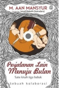 Perjalanan Lain Menuju Bulan : Satu Kisah Tiga Babak atau Tiga Puluh Sajak(+CD)