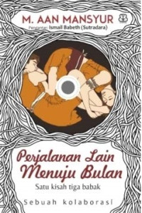 Image of Perjalanan Lain Menuju Bulan : Satu Kisah Tiga Babak atau Tiga Puluh Sajak(+CD)