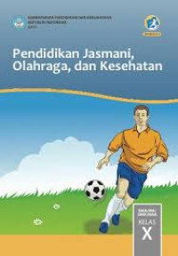Image of Pendidikan Jasmani, Olahraga dan Kesehatan SMA/MA/SMK/MAK Kelas X Kur. 2013 Edisi Revisi 2016