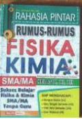 Rahasia Pintar Rumus-Rumus Fisika Kimia SMA/MA Kelas X, XI, XII Disesuaikan dengan Kurikulum Terbaru