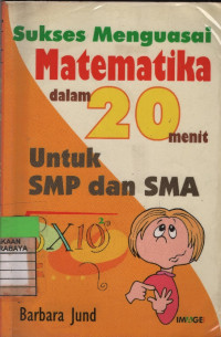 Image of Sukses Menguasai Matematika dalam 20 Menit untuk SMP dan SMA