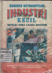 Image of Sumber Ketrampilan Industri Kecil Menuju Wira Usaha Mandiri