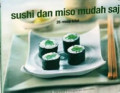 Sushi dan Miso Mudah Saji : 26 Resep Kilat