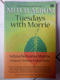 Tuesdays with Morrie = Selasa bersama Morrie : Pelajaran Tentang Makna Hidup