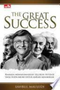 The Great Success : Rahasia Memaksimalkan Seluruh Potensi yang Anda Miliki Untuk Meraih Kesuksesan