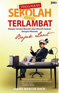Image of Tinggalkan Sekolah Sebelum Terlambat : Belajar Cerdas Mandiri dan Meraih Sukses dengan Metode Bajak Laut