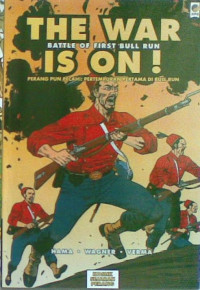 Image of The War is On! Battle of First Bull Run = Perang Pun Pecah!: Pertempuran Pertama di Bull Run