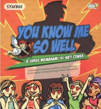 Image of You Know Me So Well : 8 Jurus Memahami Isi Hati Cewek
