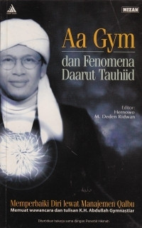 Image of Aa Gym dan fenomena Daarut Tauhiid : memperbaiki diri lewat manajemen qalbu : memuat wawancara dan tulisan K.H. Abdullah Gymnastiar