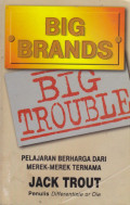 Big Brands Big Trouble : Pelajaran Berharga dari Merek-Merek Ternama
