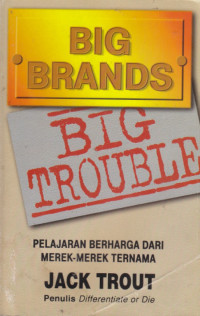 Image of Big Brands Big Trouble : Pelajaran Berharga dari Merek-Merek Ternama