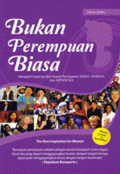 Bukan Perempuan Biasa : Menggali Inspirasi dari Sosok Peremouan Hebatm Berjaya dan Mendunia