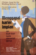 Chicken Soup for the Working Woman's Soul : Menggapai Karier Impian dan Kisah-Kisah Nyata Menyentuh Lainnya