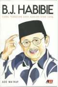 B.J. Habibie : Guru Terbesar Saya adalah Otak Saya