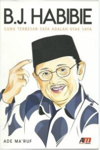 Image of B.J. Habibie : Guru Terbesar Saya adalah Otak Saya