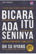 Bicara Itu Ada Seninya : Rahasia Komunikasi yang Efektif