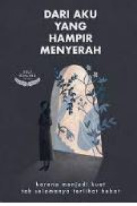 Image of Dari Aku Yang Hampir Menyerah