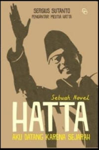 Image of Hatta : Aku Datang karena Sejarah
