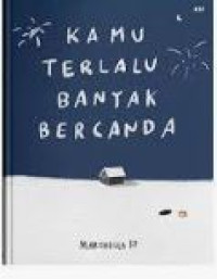 Image of Kamu Terlalu Banyak Bercanda