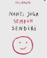 Image of Nanti Juga Sembuh Sendiri