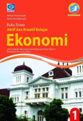 Buku Siswa Aktif dan Kreatif Belajar EKonomi untuk SMA/MA Kelas X Peminatan Ilmu-Ilmu Sosial Kur. 2013 (Edisi Revisi 2016) Jilid 1