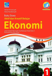 Image of Buku Siswa Aktif dan Kreatif Belajar EKonomi untuk SMA/MA Kelas X Peminatan Ilmu-Ilmu Sosial Kur. 2013 (Edisi Revisi 2016) Jilid 1