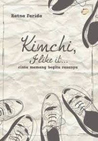 Image of Kimchi, I Like it... Cinta Memang Begitu Rasanya
