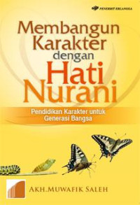 Image of Membangun Karakter dengan Hati Nurani : Pendidikan Karakter untuk Generasi Bangsa
