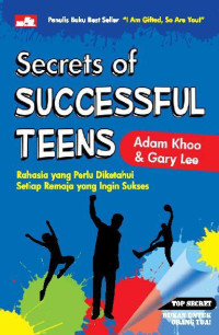 Image of Secrets of Susccesful Teens : Rahasia yang Perlu DIketahui Setiap Remaja yang Ingin Sukses